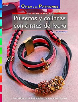 portada Pulseras y Collares con Cintas de Lycra: Con Gráficos Para Realizar 20 Proyectos (in Spanish)