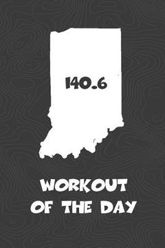 portada Workout of the Day: Indiana Workout of the Day Log for tracking and monitoring your training and progress towards your fitness goals. A gr