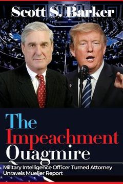 portada The Impeachment Quagmire: Former Military Intelligence Officer Turned Attorney Unravels Mueller Report (in English)
