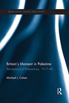 portada Britain's Moment in Palestine: Retrospect and Perspectives, 1917-1948 (Israeli History, Politics and Society) 