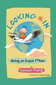 portada Looking in: Being an Expat Tween (en Inglés)