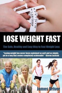 portada Lose Weight Fast - The Safe, Healthy And Easy Way To Fast Weight Loss (en Inglés)