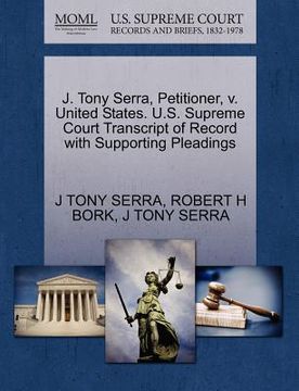 portada j. tony serra, petitioner, v. united states. u.s. supreme court transcript of record with supporting pleadings (en Inglés)