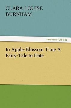 portada in apple-blossom time a fairy-tale to date (en Inglés)