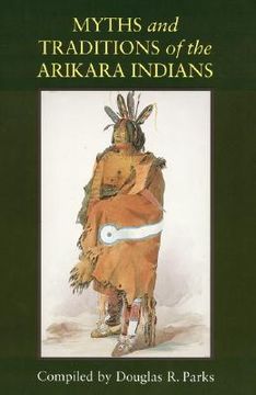 portada myths and traditions of the arikara indians (en Inglés)
