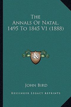 portada the annals of natal, 1495 to 1845 v1 (1888) (in English)