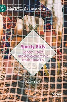 portada Sporty Girls: Gender, Health and Achievement in a Postfeminist era (New Femininities in Digital, Physical and Sporting Cultures) (en Inglés)