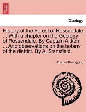 portada history of the forest of rossendale ... with a chapter on the geology of rossendale. by captain aitken ... and observations on the botany of the distr (en Inglés)