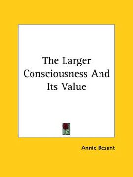 portada the larger consciousness and its value (en Inglés)