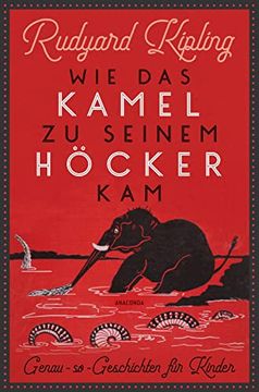 portada Wie das Kamel zu Seinem Höcker Kam. Genau-So-Geschichten für Kinder: Mit den 57 Original-Illustrationen des Autors (in German)