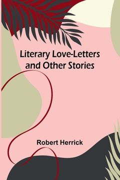 portada Literary Love-Letters and Other Stories (en Inglés)