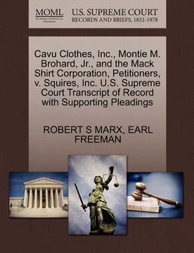 portada cavu clothes, inc., montie m. brohard, jr., and the mack shirt corporation, petitioners, v. squires, inc. u.s. supreme court transcript of record with