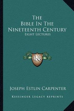 portada the bible in the nineteenth century: eight lectures (in English)
