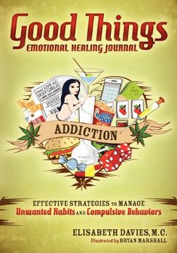 portada Good Things Emotional Healing Journal: Addiction: Effective Strategies to Manage Unwanted Habits and Compulsive Behaviors 