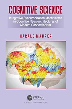 portada Cognitive Science: Integrative Synchronization Mechanisms in Cognitive Neuroarchitectures of Modern Connectionism (en Inglés)