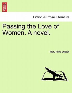 portada passing the love of women. a novel. (in English)