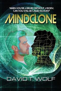 portada Mindclone: When You're a Brain Without a Body, Can You Still Be Called Human? (en Inglés)