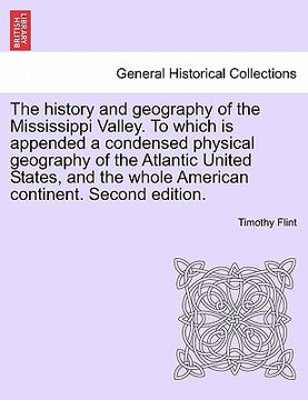 portada the history and geography of the mississippi valley. to which is appended a condensed physical geography of the atlantic united states, and the whole (in English)