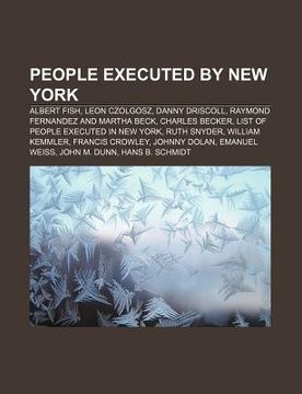 portada people executed by new york: albert fish, leon czolgosz, danny driscoll, raymond fernandez and martha beck, charles becker