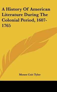 portada a history of american literature during the colonial period, 1607-1765