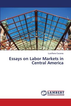 portada Essays on Labor Markets in Central America (en Inglés)