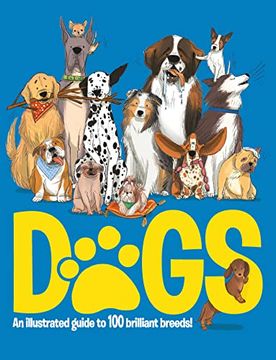 portada Dogs: An Illustrated Guide to 100 Brilliant Breeds 