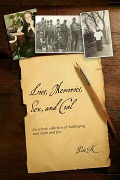 portada Lies, Memories, Sex, and Coal: An eclectic collection of challenging read shifts and fun. (en Inglés)