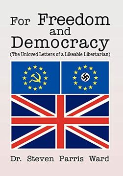 portada For Freedom and Democracy: (The Unloved Letters of a Likeable Libertarian) (en Inglés)