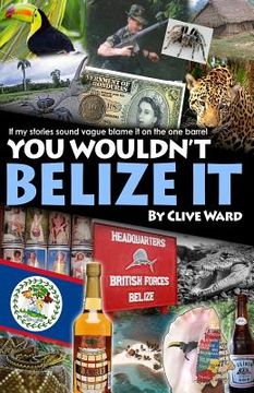 portada You Wouldn't Belize it (en Inglés)