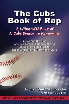 portada The Cubs Book of Rap: A Witty wRAP-up of a Cubs Season to Remember
