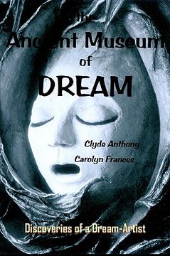 portada the ancient museum of dream: discoveries of a dream-artist (in English)