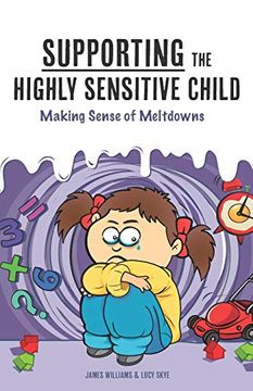 portada Supporting the Highly Sensitive Child: Making Sense of Meltdowns: 2 (a Nutshell Guide) (in English)