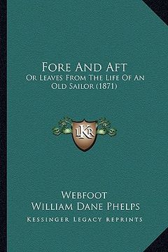 portada fore and aft: or leaves from the life of an old sailor (1871) (en Inglés)