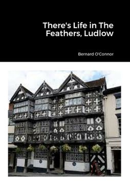 portada There's Life in The Feathers, Ludlow (en Inglés)