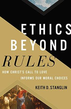 portada Ethics Beyond Rules: How Christ’S Call to Love Informs our Moral Choices 