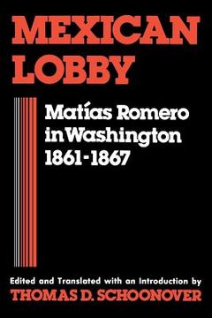 portada Mexican Lobby: Matías Romero in Washington 1861-1867 (en Inglés)