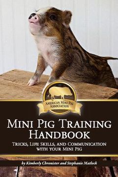 portada Mini Pig Training Book: Tricks, Life Skills, and Communication with Your Mini Pig