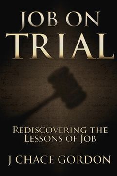portada Job on Trial: Rediscovering the Lessons of Job Volume 1 (en Inglés)