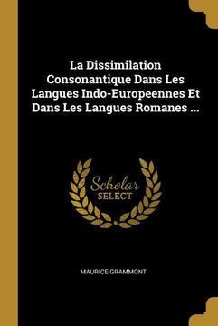 portada La Dissimilation Consonantique Dans les Langues Indo-Europeennes et Dans les Langues Romanes. (en Francés)