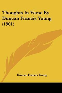 portada thoughts in verse by duncan francis young (1901) (en Inglés)