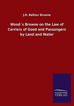 portada Wood´S Browne on the law of Carriers of Good and Passangers by Land and Water (en Inglés)
