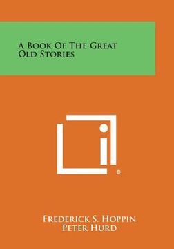 portada A Book of the Great Old Stories (en Inglés)