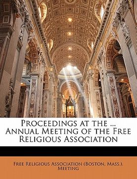 portada proceedings at the ... annual meeting of the free religious association