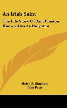 portada an irish saint: the life story of ann preston, known also as holy ann (en Inglés)