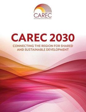 portada CAREC 2030: Connecting the Region for Shared and Sustainable Development
