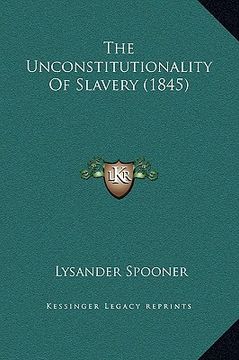 portada the unconstitutionality of slavery (1845) (en Inglés)