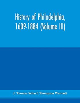 portada History of Philadelphia, 1609-1884 (Volume Iii) (en Inglés)