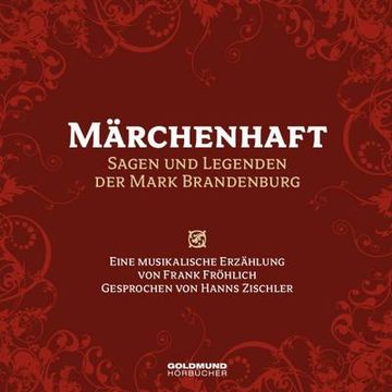 portada Märchenhaft - Sagen & Legenden der Mark Brandenburg: Bearbeitungen der Märchen von Frank Fröhlich. Musik von Frank Fröhlich. (in German)