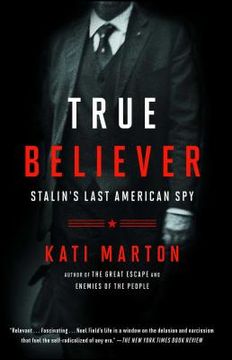 portada True Believer: Stalin's Last American spy (en Inglés)