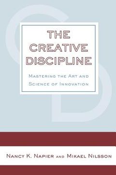 portada The Creative Discipline: Mastering the Art and Science of Innovation (en Inglés)